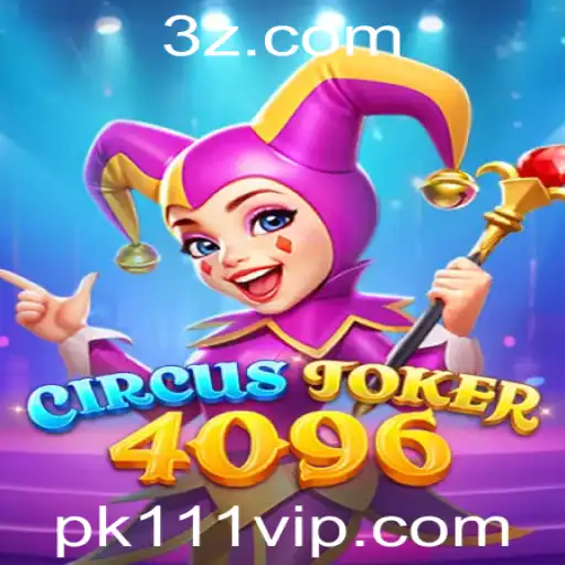 Pk111 - CircusJoker4096: Descubra as Regras e Estratégias deste Jogo Fascinante